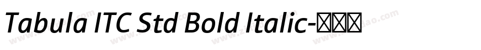 Tabula ITC Std Bold Italic字体转换